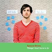 Things I Don't Have to Do | [Spencer Brown]