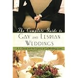 The Complete Guide to Gay and Lesbian Weddings