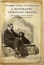 Giuseppe Tomasi di Lampedusa: A Biography Through Images Giuseppe Tomasi di Lampedusa: A Biography Through Images