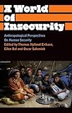 A world of insecurity : anthropological perspectives on human security