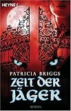 Zeit der J�ger: Roman - Patricia Briggs