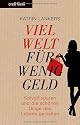 Viel Welt für wenig Geld - Stilvoll sparen und die schönen Dinge des Lebens geniessen