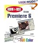 How to Use Adobe(R) Premiere(R) 6 (How To Use)