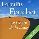 Le Chant de la dune | Livre audio Auteur(s) : Lorraine Fouchet Narrateur(s) : Gin Candotti-Besson, Yves Mugler