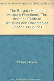 The bargain hunter's antiques handbook : the insider's guide to antiques and collectables under £100