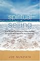 Spiritual Selling: How to Use the Attractor Sales System to Create Abundance in Your Business