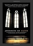 Journeys of Faith: Evangelicalism, Eastern Orthodoxy, Catholicism, and Anglicanism [Paperback] [2012] Robert L. Plummer, Wilbur Ellsworth, Francis J. Beckwith, Chris A. Castaldo, Lyle W. Dorsett, Craig A. Blaising, Gregg Allison, Brad S. Gregory, Robert A. Peterson