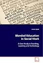 Blended Education in Social Work A Case Study in Teaching, Learning and Technology