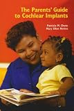 The Parents Guide to Cochlear Implants