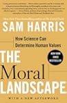 The Moral Landscape: How Science Can...