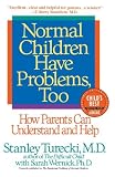 by Stanley Turecki (Author) Sarah Wernick (Author)Normal Children Have Problems, Too : How Parents Can Understand and Help (A Child Magazine Best Parenting Book) (Paperback)