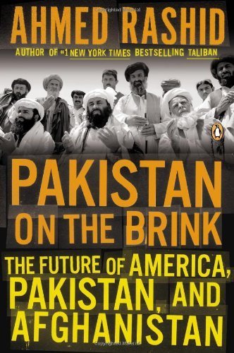 Pakistan on the Brink: The Future of America, Pakistan, and Afghanistan by Rashid, Ahmed(February 26, 2013) Paperback