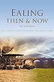 Ealing then & now : in colour