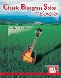 Mel Bay s Classic Bluegrass Solos for Mandolin