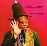 Captain Beefheart And The Magic Band Trout Mask Replica