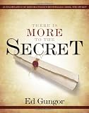 There is More to the Secret: An Examination of Rhonda Byrnes Bestselling Book "The Secret"