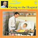 Going to the Hospital (Rogers, Fred. First Experiences.) (Reprint) (Paperback)