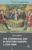 The communal age in Western Europe, c.1100-1800 : towns, villages and parishes in pre-modern society