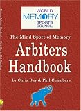 The official W.M.S.C. arbiters handbook : the mind sport of memory : a pocket reference for arbiters of the mind sport of memory