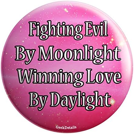 Fighting Evil By Moonlight Winning Love By Daylight Pinback Button