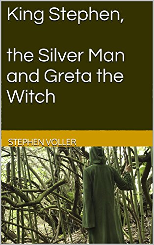 King Stephen, the Silver Man and Greta the Witch: Greta the Witch (Greta the Witch series Book 2)