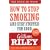 How to Stop Smoking and Stay Stopped for Good