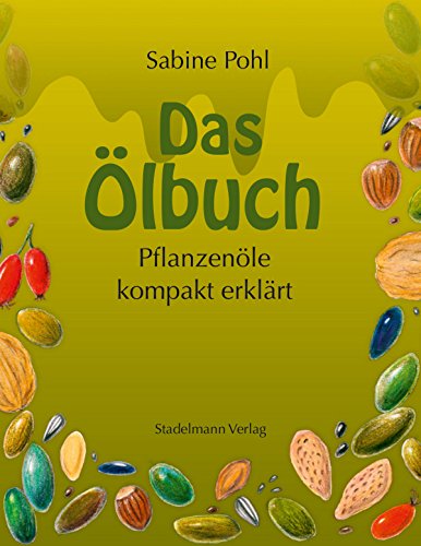 Das Ölbuch: Pflanzenöle kompakt erklärt (German Edition)
