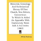 Click here to buy Memorial, Genealogy And Ecclesiastical History Of First Church, New Britain, Connecticut: To Which Is Added An Appendix... by  Alfred Andrews.