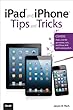 iPad and iPhone Tips and Tricks (Covers iOS 6 on iPad, iPad mini, and iPhone) (2nd Edition)