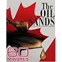 60 Minutes - The Oil Sands (January 22, 2006)