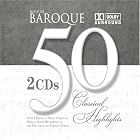 50 Classical Highlights: Baroque by  Tomaso Albinoni, Johann Christian Bach, Johann Sebastian Bach, Luigi Boccherini, and Arcangelo Corelli 