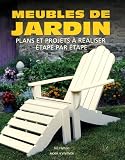 Meubles de jardin : Plans et projets � r�aliser �tape par �tape