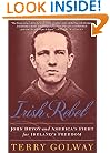 Irish Rebel: John Devoy and America's Fight for Ireland's Freedom