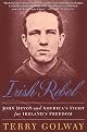 Irish Rebel: John Devoy and America's Fight for Ireland's Freedom