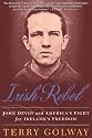 Irish Rebel: John Devoy and America's Fight for Ireland's Freedom