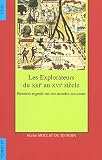 Revue Comité des travaux historiques et scientifiques - CTHS  / Les explorateurs du XIIIe au XVIe siècle : Premiers regards sur des mondes nouveaux