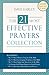 The 21 Most Effective Prayers Collection: Featuring The 21 Most Effective Prayers of the Bible, The 21 Most Encouraging Promises of the Bible, The 21 ... and The 21 Most Amazing Truths about Heaven