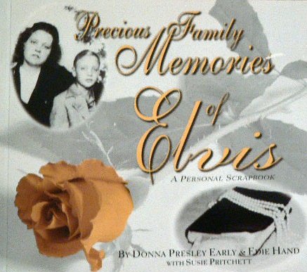 Precious Family Memories of Elvis, A Personal Scrapbook