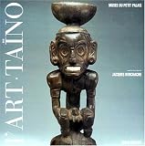 L\'Art des sculptures Taïnos: Chefs-d\'oeuvres des Grands Antilles precolombiennes : Musée du Petit Palais, 24 fevrier-29 mai 1994