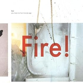Fire!