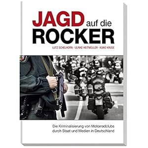 Jagd auf die Rocker: Die Kriminalisierung von Motorradclubs durch Staat und Medien in Deutschland