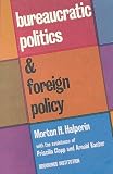 Bureaucratic Politics and Foreign Policy