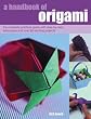 A Handbook of Origami: The Complete Practical Guide With Step-By-Step Techniques and over 80 Exciting Projects