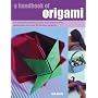 A Handbook of Origami: The Complete Practical Guide with Step-by-step Techniques and Over 80 Exciting Projects (A Handbook of): The Complete Practical ... Over 80 Exciting Projects (A Handbook of)