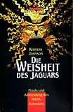 Die Weisheit des Jaguars. Praxis und Anwendung des Maya- Kalenders.