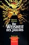 Die Weisheit des Jaguars. Praxis und Anwendung des Maya- Kalenders.
