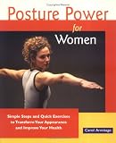 Posture Power for Women: Simple Steps and Quick Exercises to Transform Your Appearance and Improve Your Health