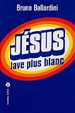 J�sus lave plus blanc : Ou comment l'Eglise catholique a invent� le marketing