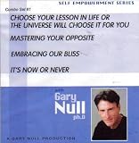 Self-empowerment Series #1: Choose Your Lesson in Life or the Universe Will Choose It for You, Mastering Your Opposite, Embracing Our Bliss, It's Now or Never)