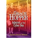 Grace Hopper: Admiral Of The Cyber Sea (Library of Naval Biography) book cover